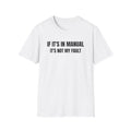If It's In Manual It's Not My Fault - Controls Humor T-Shirt