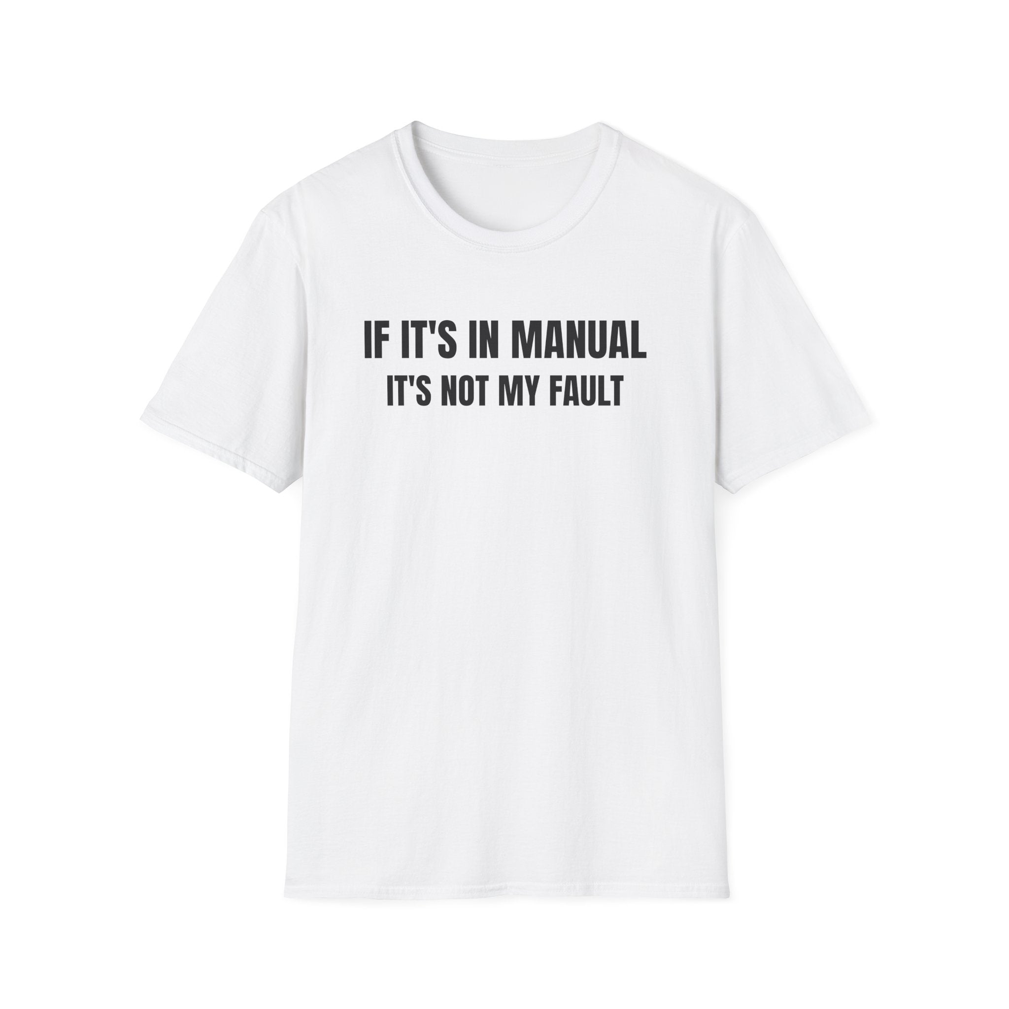 If It's In Manual It's Not My Fault - Controls Humor T-Shirt