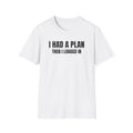 I Had a Plan Then I logged In  - Trading Humor T-Shirt