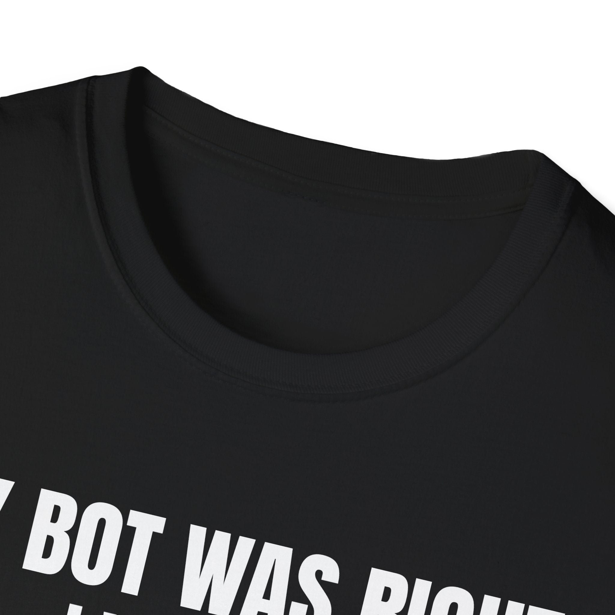 My Bot Was Right I Was Not - Trading Humor T-Shirt