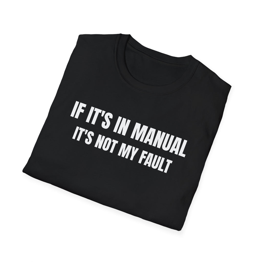 If It's In Manual It's Not My Fault - Controls Humor T-Shirt