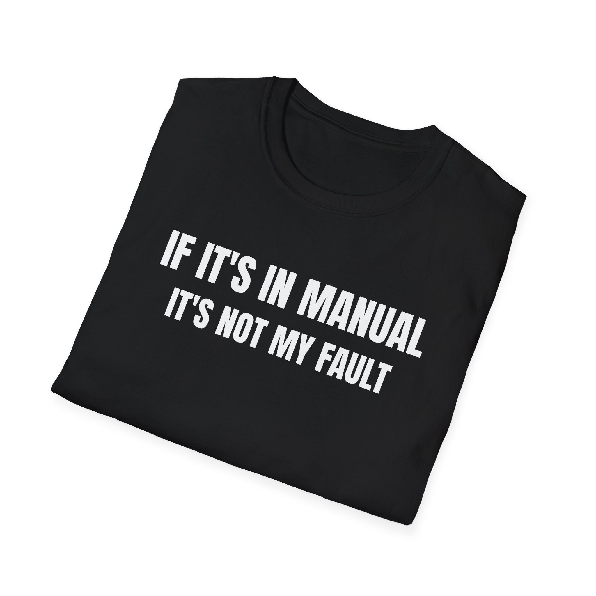 If It's In Manual It's Not My Fault - Controls Humor T-Shirt