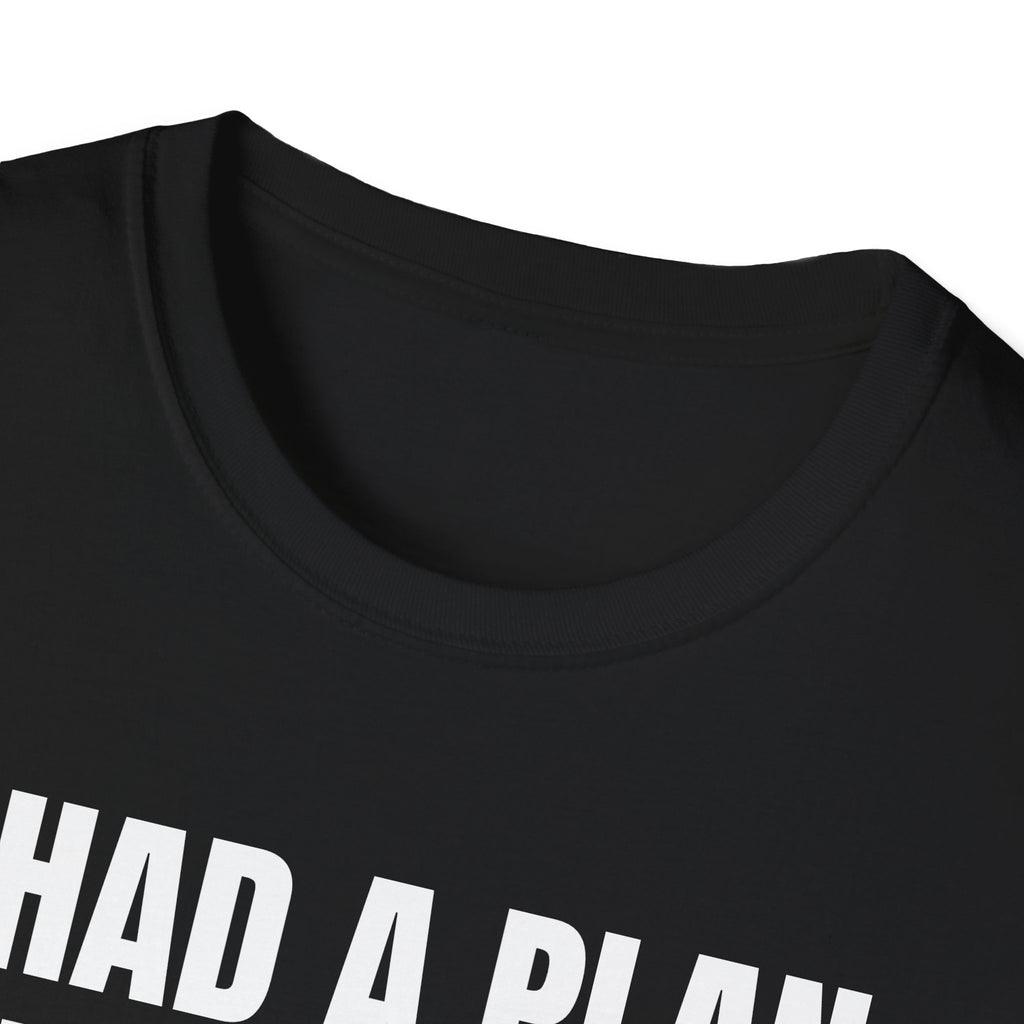 I Had a Plan Then I logged In  - Trading Humor T-Shirt