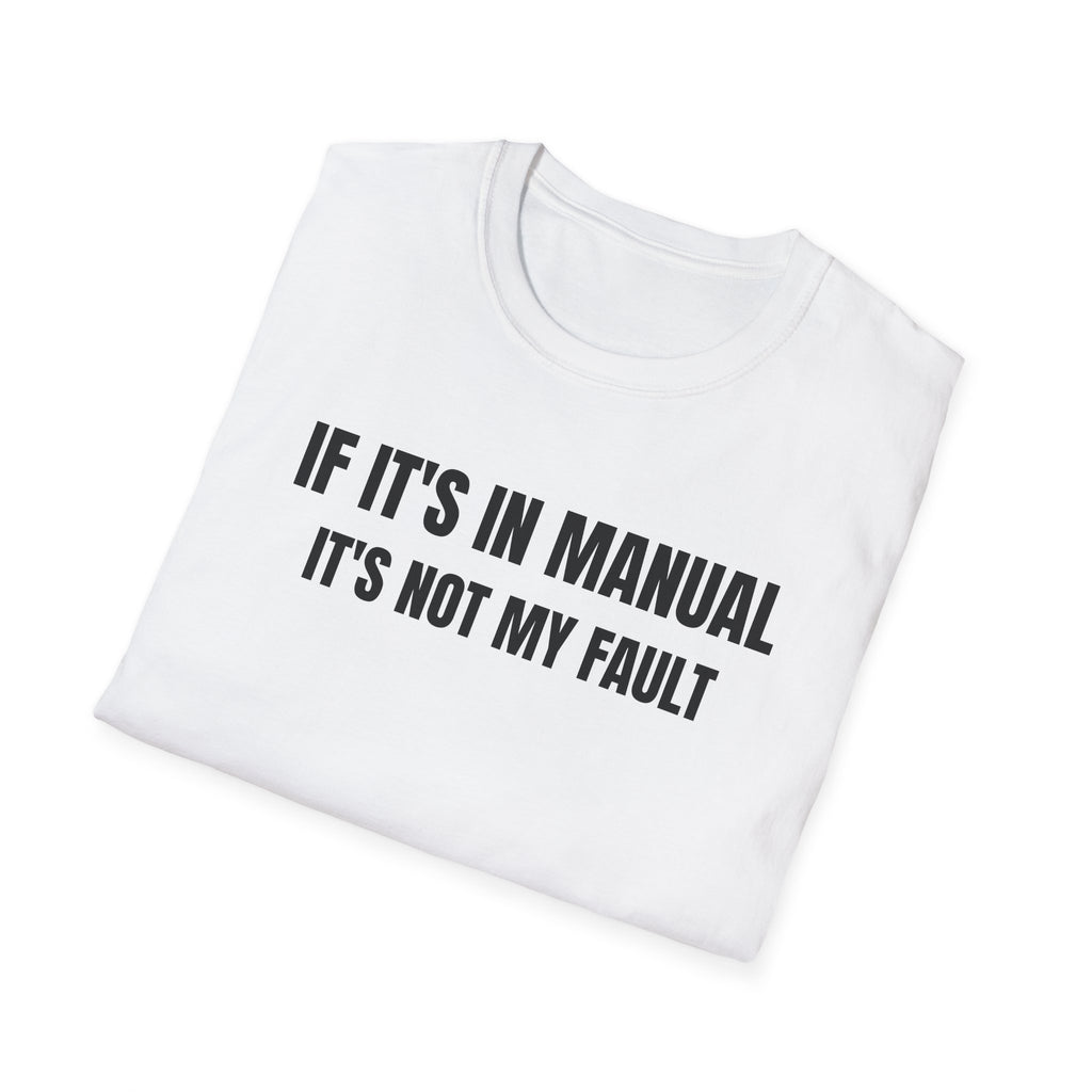 If It's In Manual It's Not My Fault - Controls Humor T-Shirt