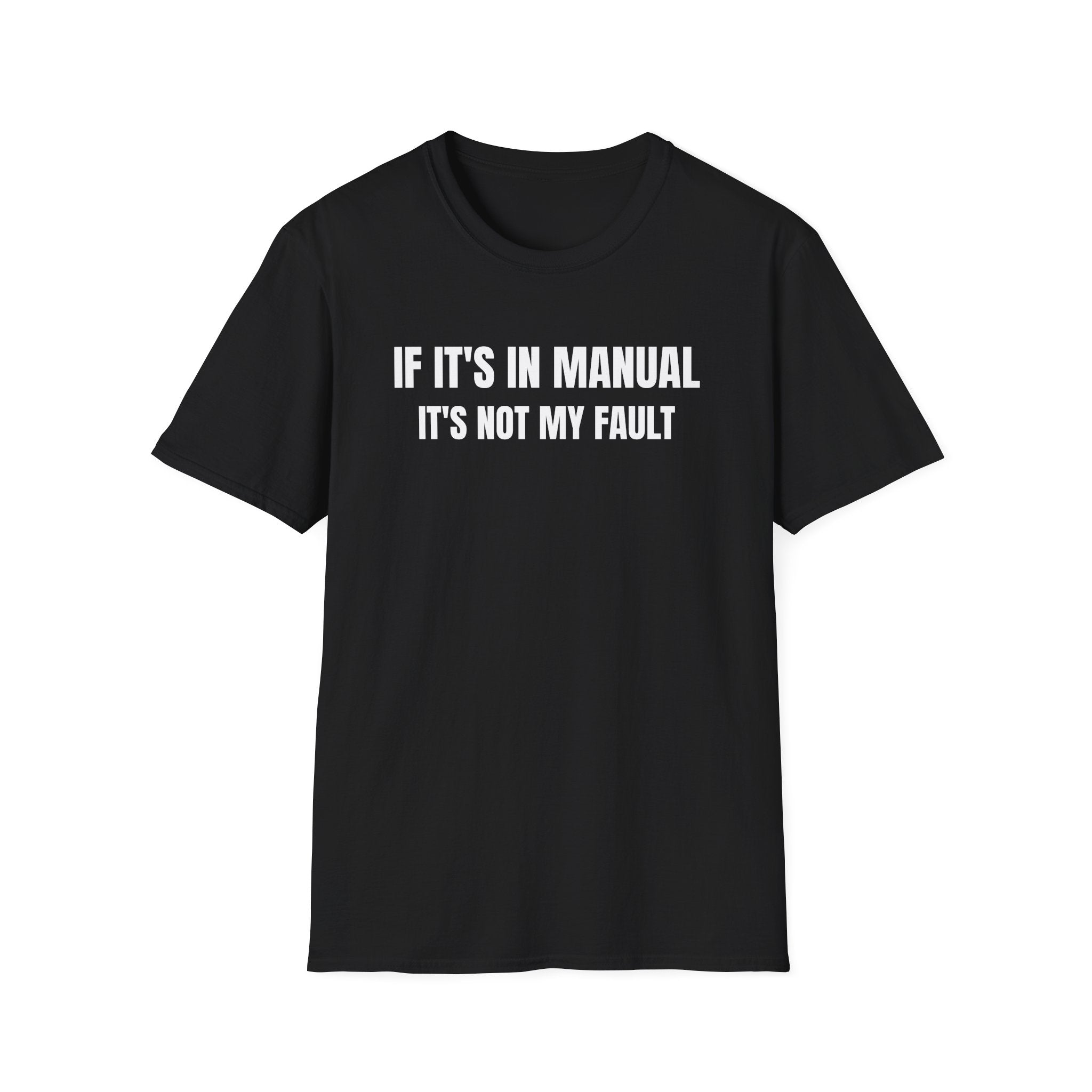 If It's In Manual It's Not My Fault - Controls Humor T-Shirt